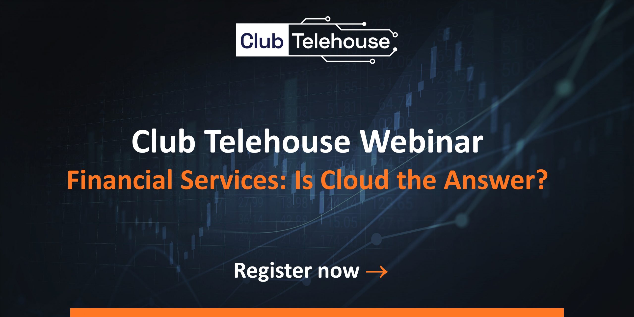 Club Telehouse Webinar – Financial Services: Is Cloud the Answer?