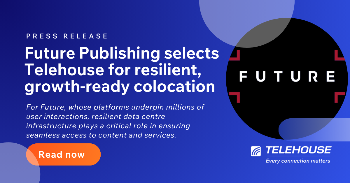Future Publishing selects Telehouse for resilient, growth-ready colocation
